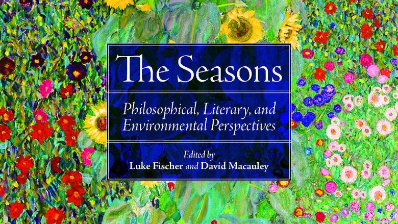 The cover to the book "The Seasons: Philosophical, Environmental, and Literary Perspectives."